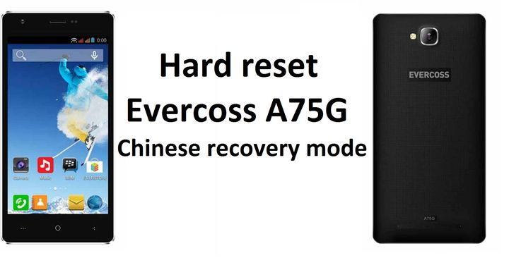 Hard reset Evercoss A75G with Chinese recovery mode