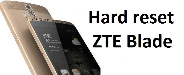 Hard reset ZTE Blade: return factory settings