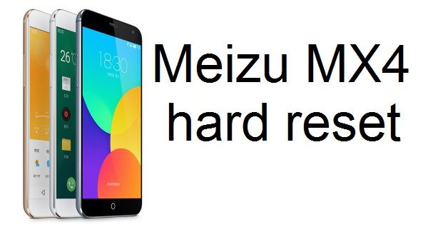 Meizu MX4 hard reset: return factory settings