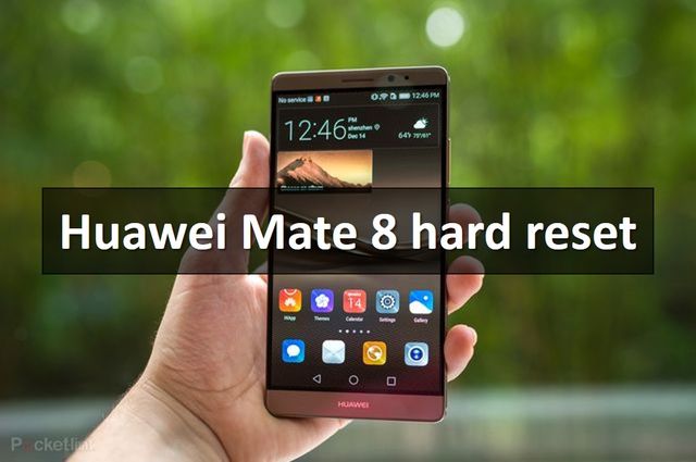 Huawei Mate 8 hard reset: restore factory settings