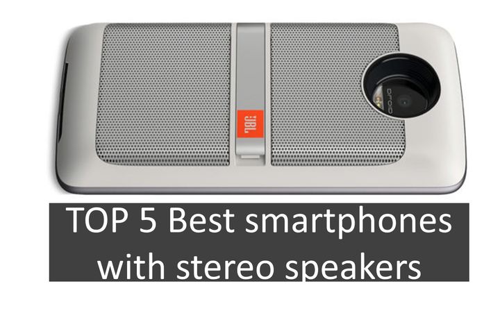 TOP 5 Best smartphones with stereo speakers