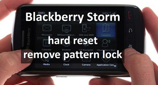 Blackberry Storm hard reset and remove pattern lock