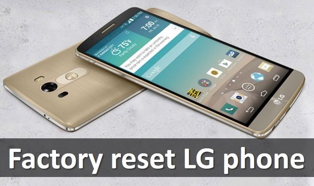 Factory reset LG phone: Three Working Methods