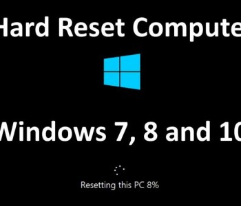 Hard Reset Computer Windows 7, 8 and 10