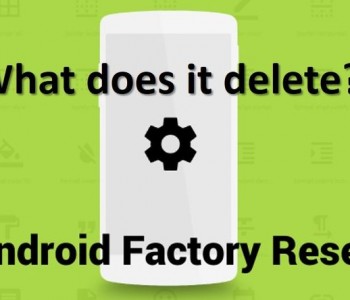 Android Factory Reset: what does it delete?