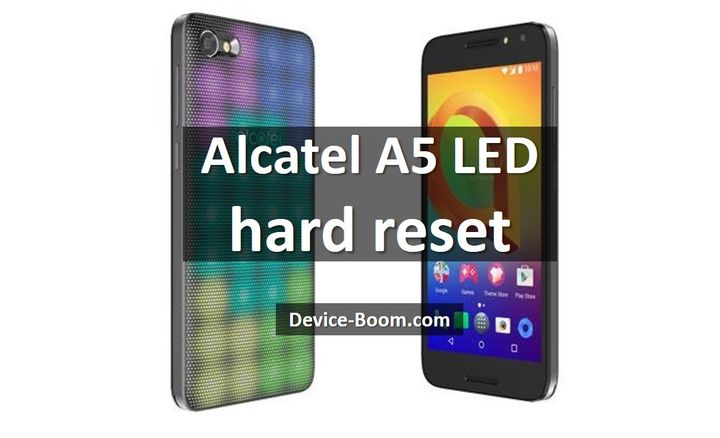 Alcatel A5 LED hard reset: 6 steps to restore factory settings